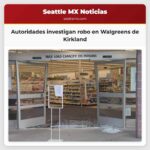 Autoridades investigan posible robo en Walgreens de Kirkland