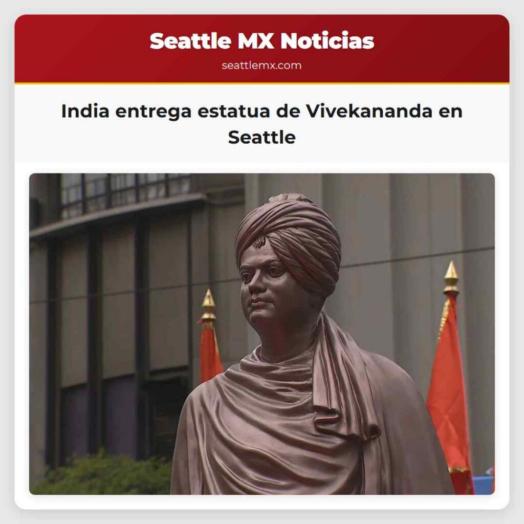 India entrega estatua de Vivekananda en Seattle