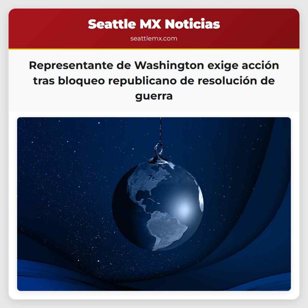 Representante de Washington exige acción tras