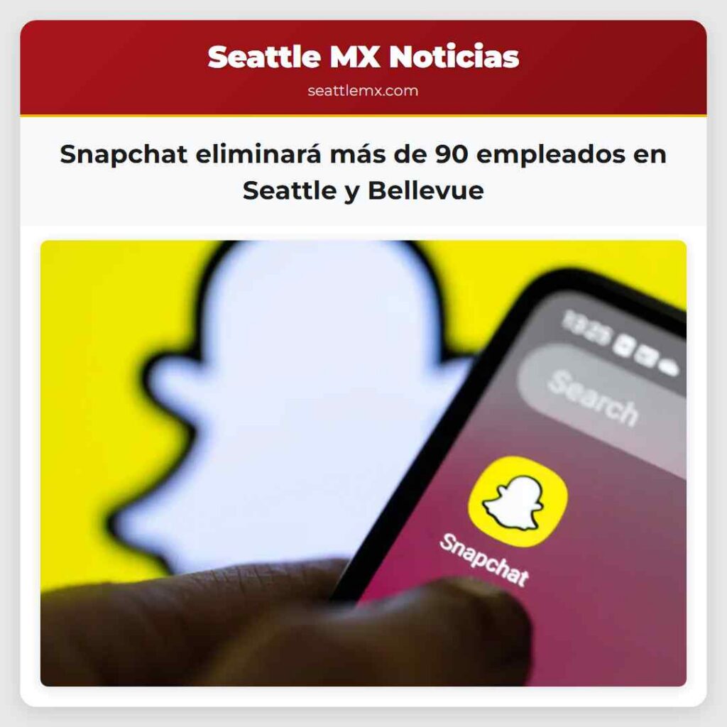 Snapchat eliminará más de 90 empleados en Seattle