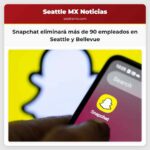 Snapchat eliminará más de 90 empleados en Seattle y Bellevue