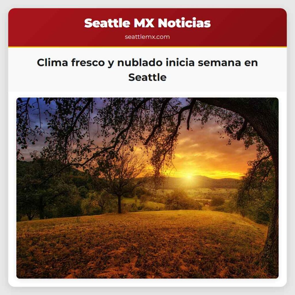 Clima fresco y nublado inicia semana en Seattle