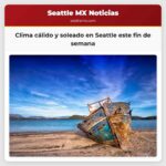 Clima cálido y soleado en Seattle este fin de semana