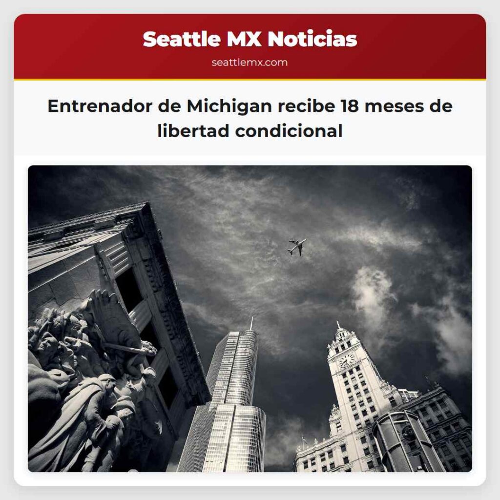 Entrenador de Michigan recibe 18 meses de