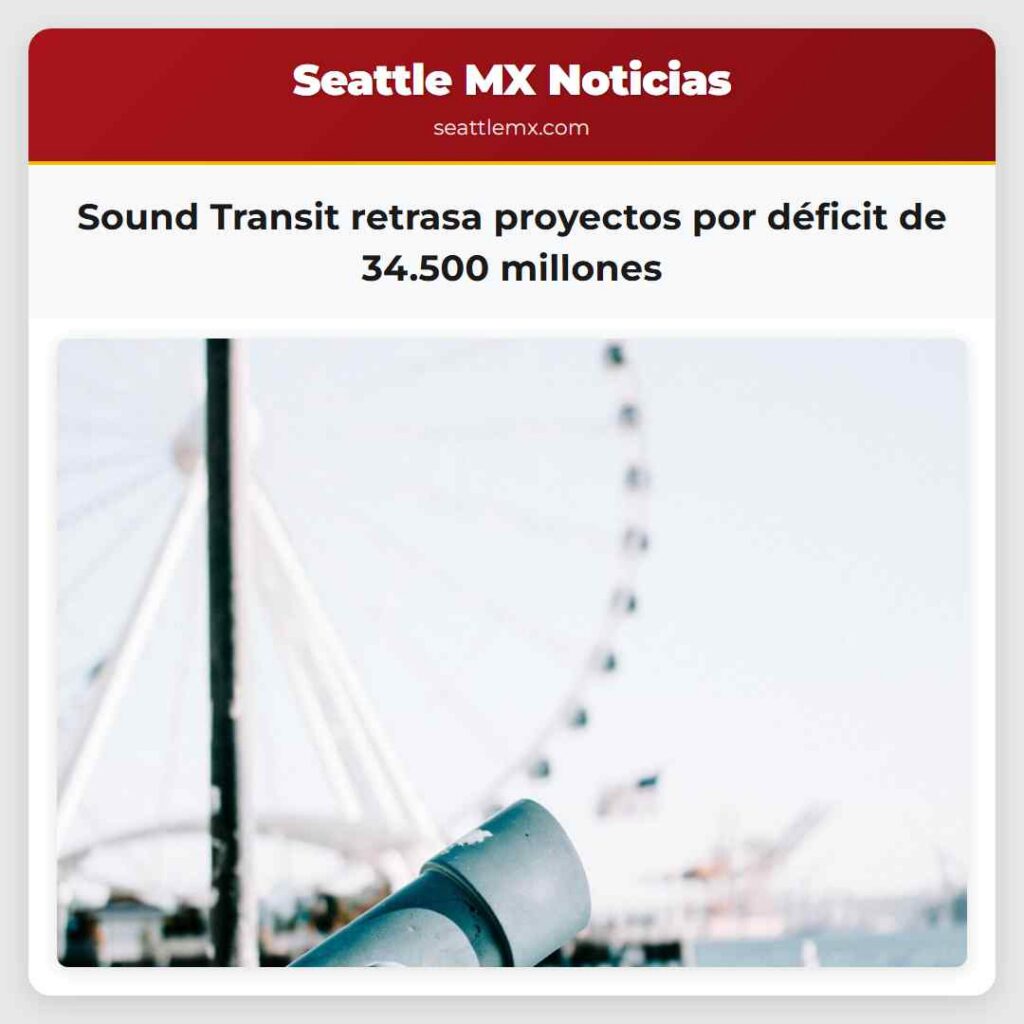 Sound Transit retrasa proyectos por déficit de