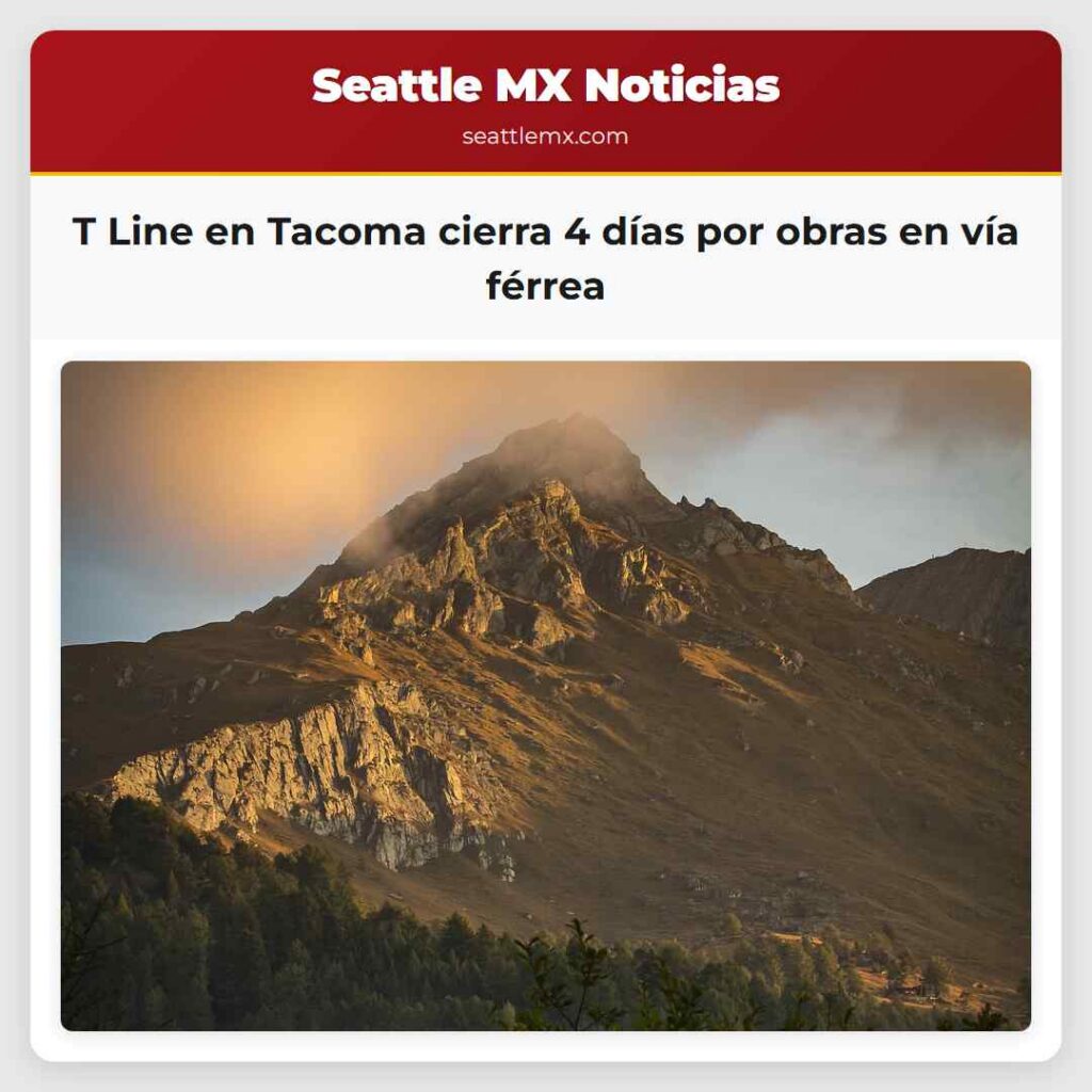 T Line en Tacoma cierra 4 días por obras en vía