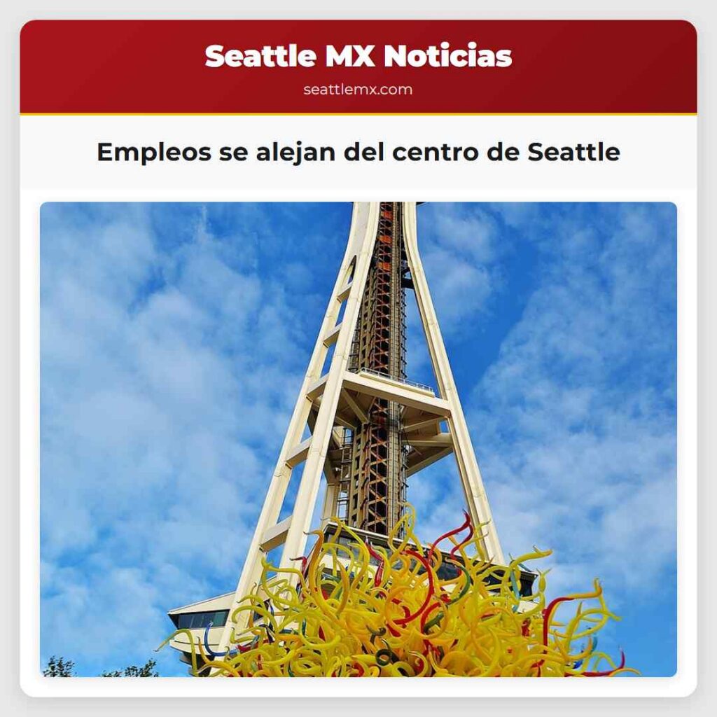 Empleos se alejan del centro de Seattle