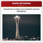 Calzada de I-5 reabre tras accidente cerca de Bellingham