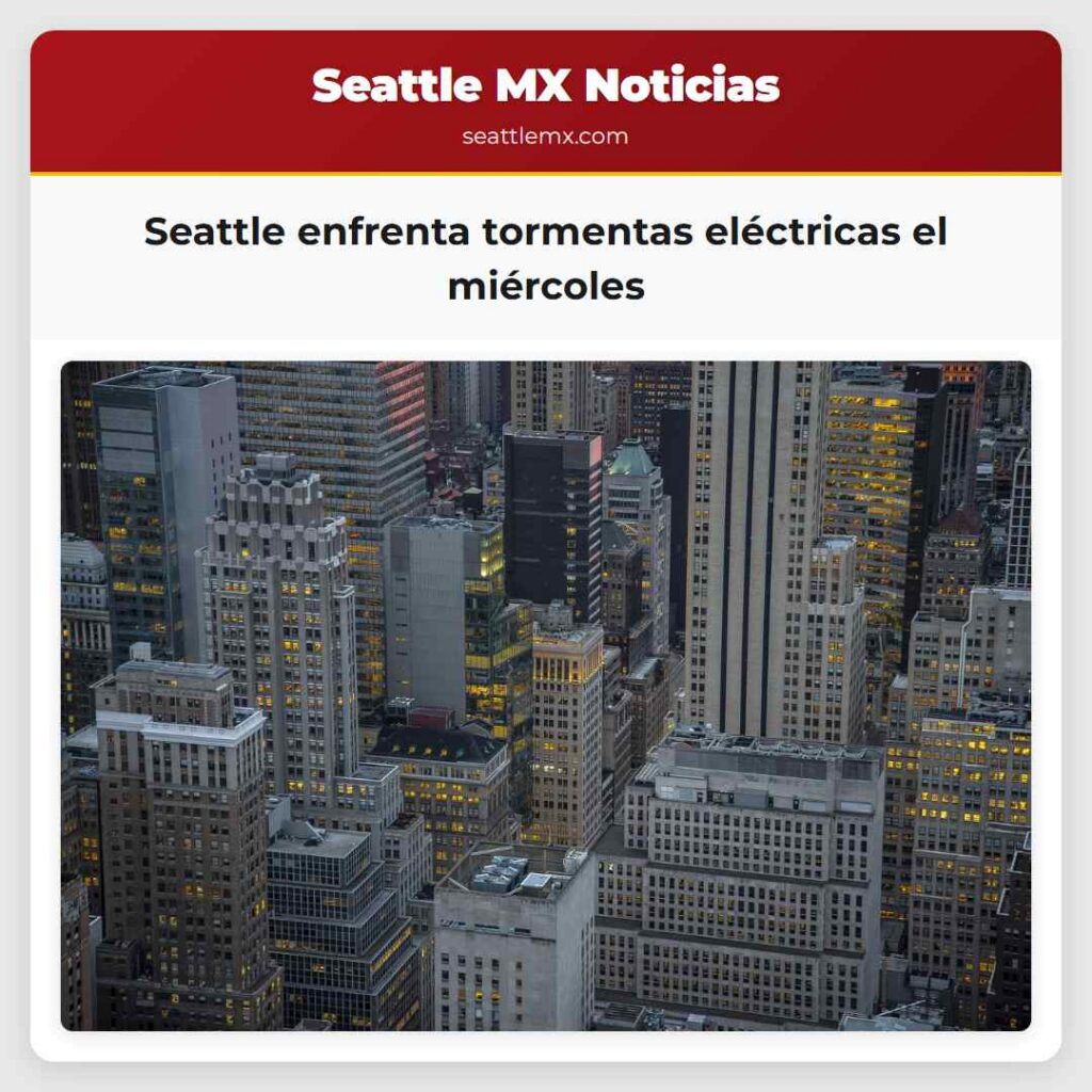 Seattle enfrenta tormentas eléctricas el miércoles