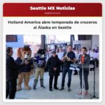 Holland America abre temporada de cruceros al Álaska en Seattle