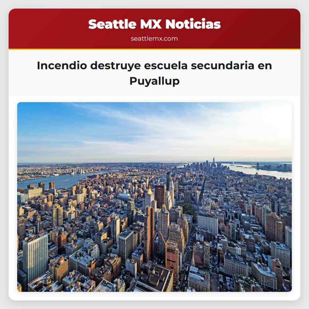 Incendio destruye escuela secundaria en Puyallup