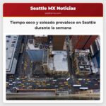 Tiempo seco y soleado prevalece en Seattle durante la semana