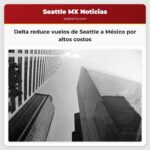 Delta reduce vuelos de Seattle a México por altos costos