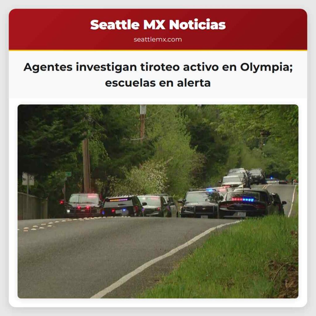 Agentes investigan tiroteo activo en Olympia;
