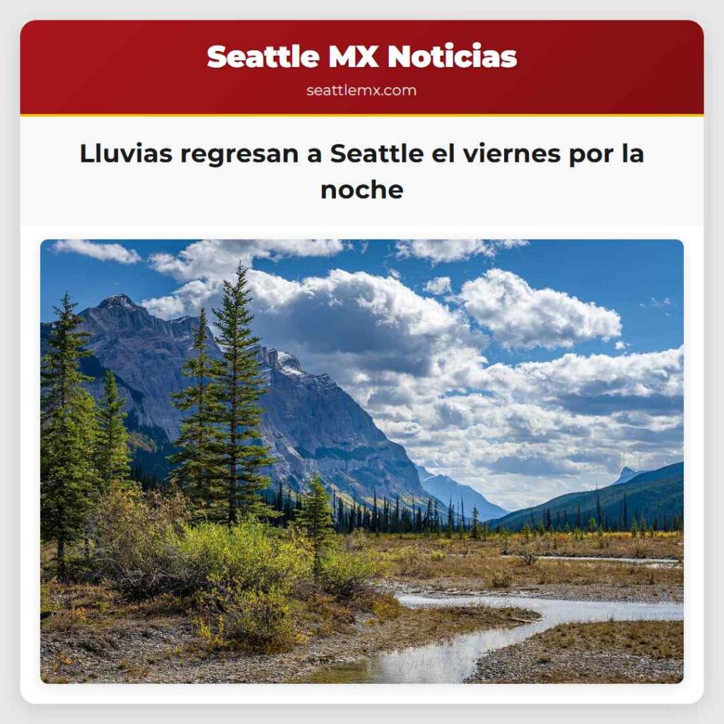 Lluvias regresan a Seattle el viernes por la noche