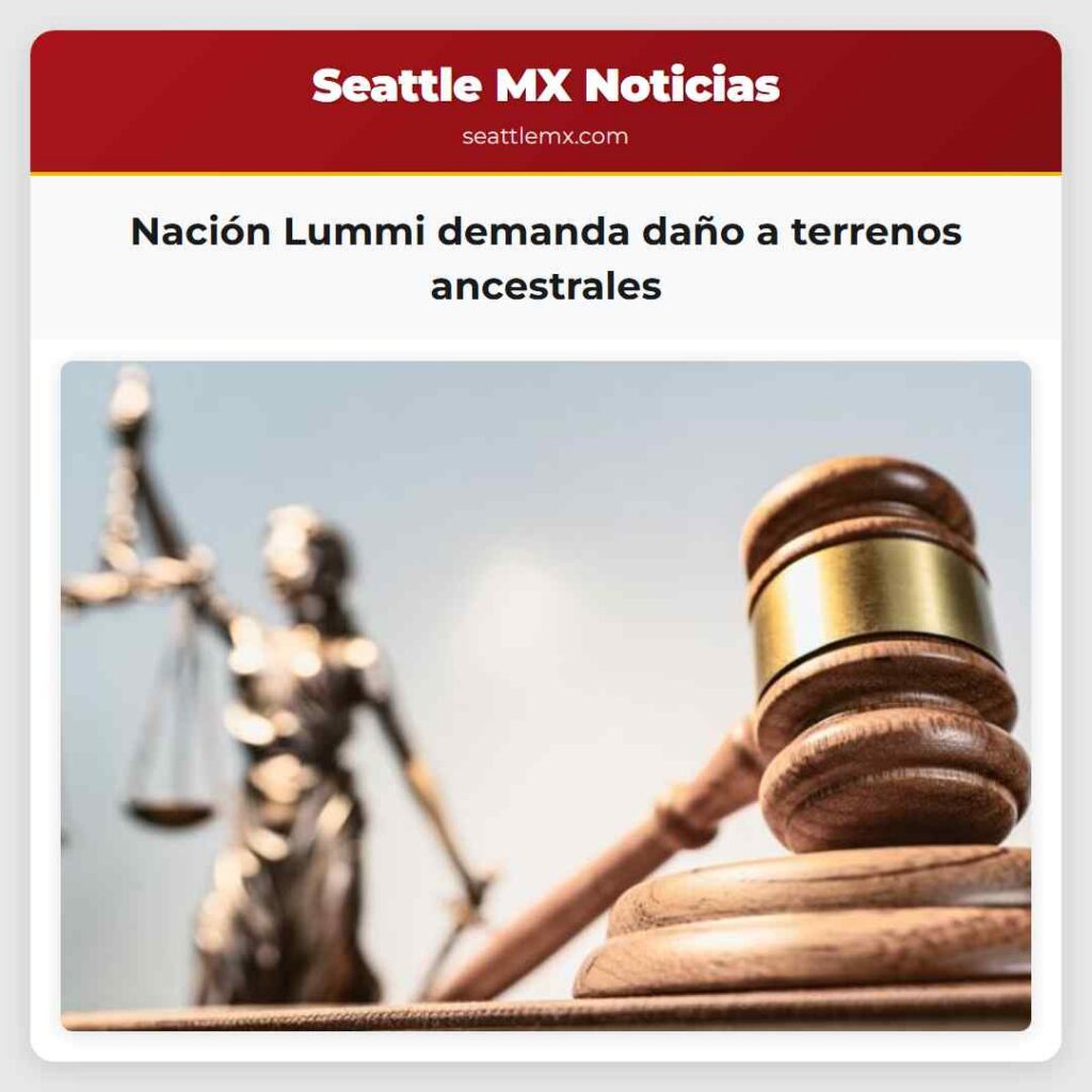 Nación Lummi demanda daño a terrenos ancestrales