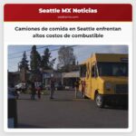 Operadores de camiones de comida en Seattle enfrentan el impacto de los altos precios del combustible