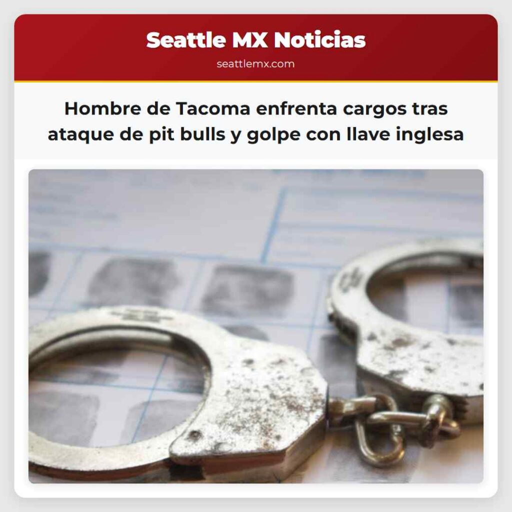 Hombre de Tacoma enfrenta cargos tras ataque de