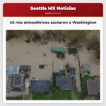 45 ríos atmosféricos azotaron a Washington