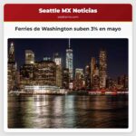 Ferries de Washington suben 3% en mayo