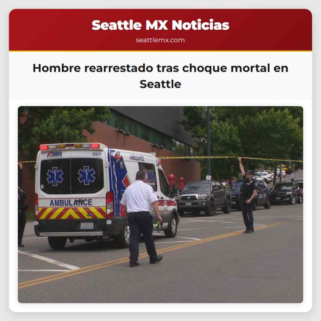 Hombre rearrestado tras choque mortal en Seattle