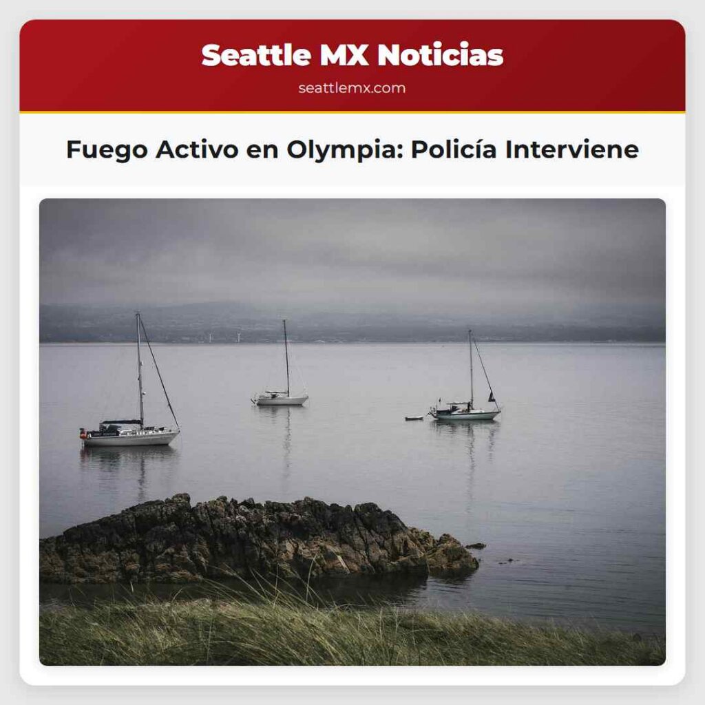 Fuego Activo en Olympia: Policía Interviene