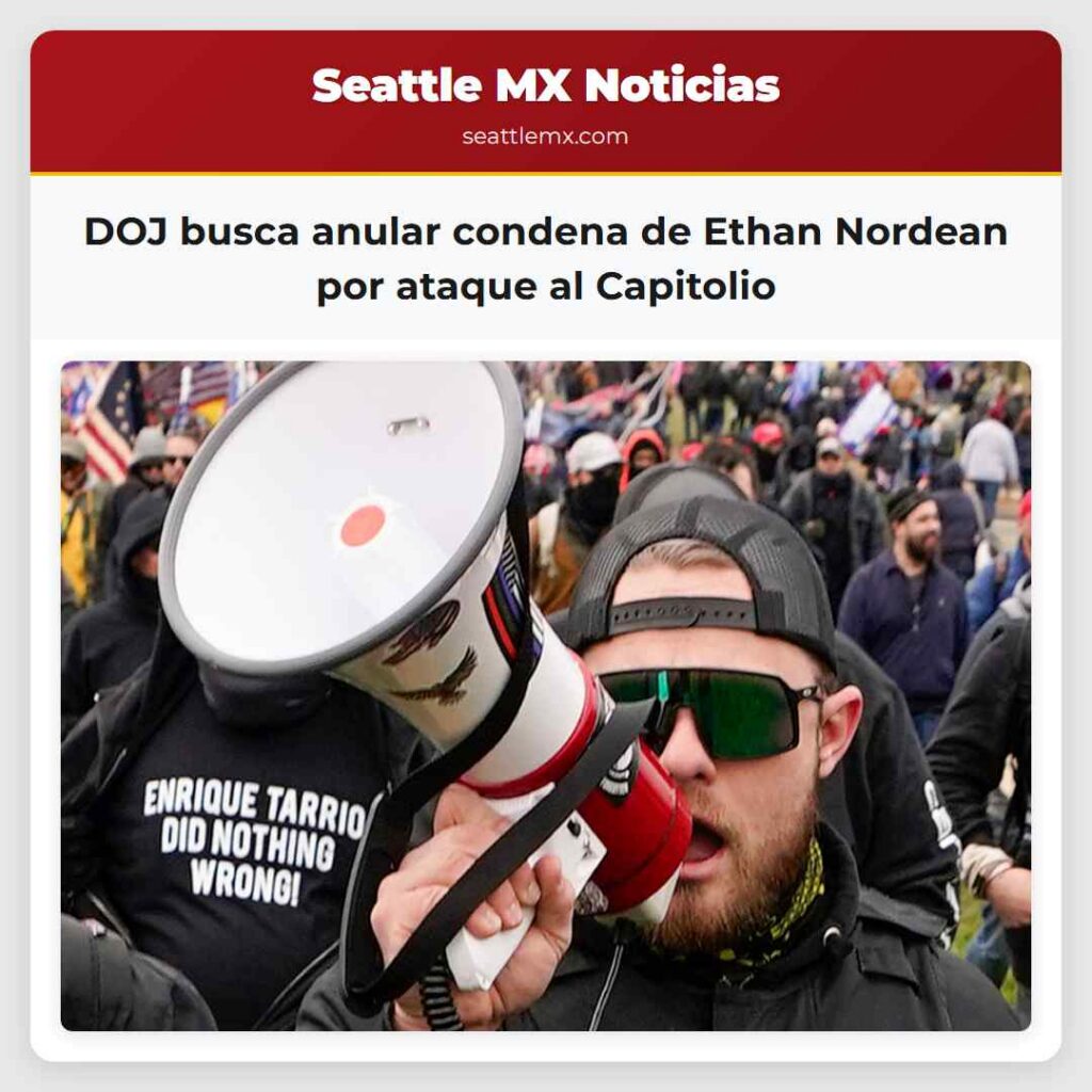 DOJ busca anular condena de Ethan Nordean por