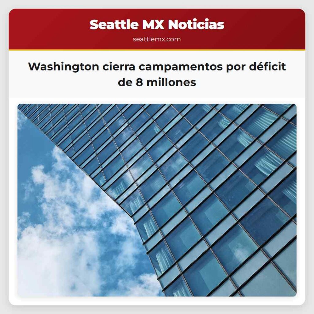 Washington cierra campamentos por déficit de 8