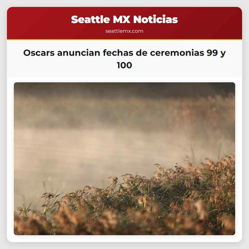 Oscars anuncian fechas de ceremonias 99 y 100