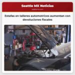 Estafas en talleres automotrices aumentan con devoluciones fiscales