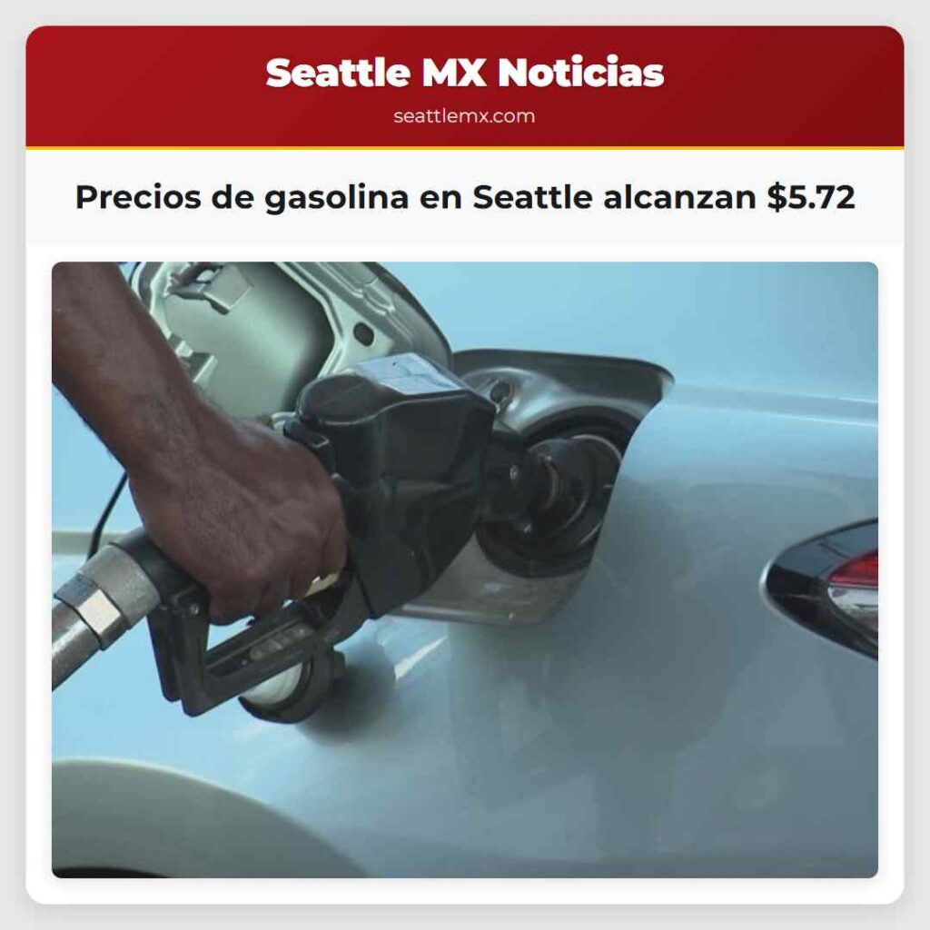 Precios de gasolina en Seattle alcanzan $5.72