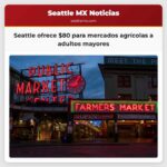 Seattle ofrece $80 para mercados agrícolas a adultos mayores