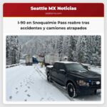 I-90 en Snoqualmie Pass reabre tras accidentes y camiones atrapados