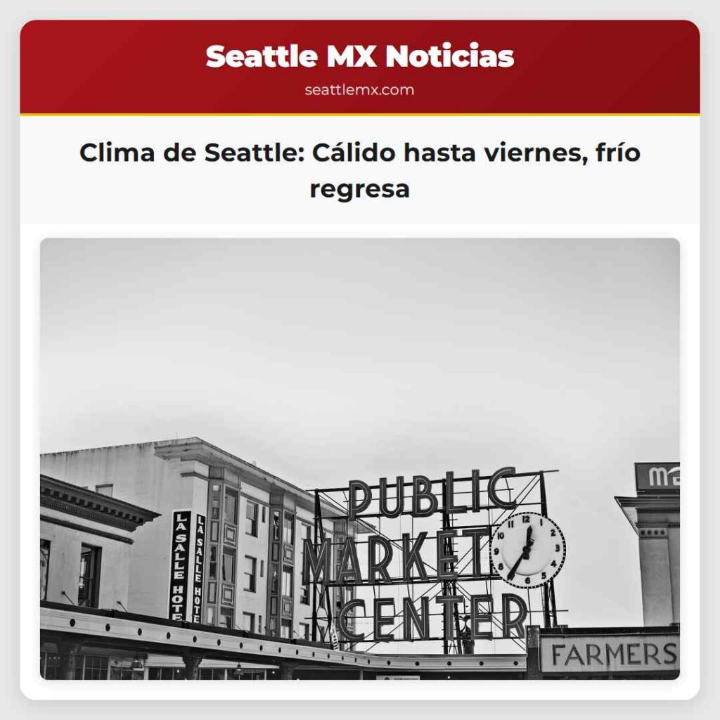 Clima de Seattle: Cálido hasta viernes, frío