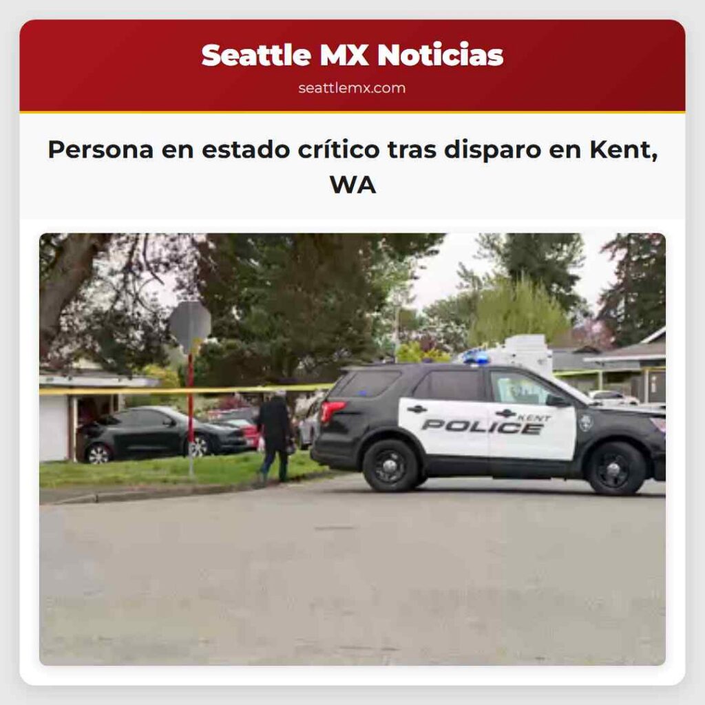 Persona en estado crítico tras disparo en Kent, WA