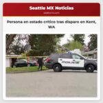 Persona en estado crítico tras disparo en Kent WA