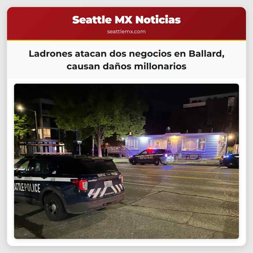 Ladrones atacan dos negocios en Ballard, causan