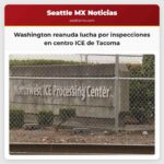 Washington reanuda lucha por inspecciones en centro ICE de Tacoma
