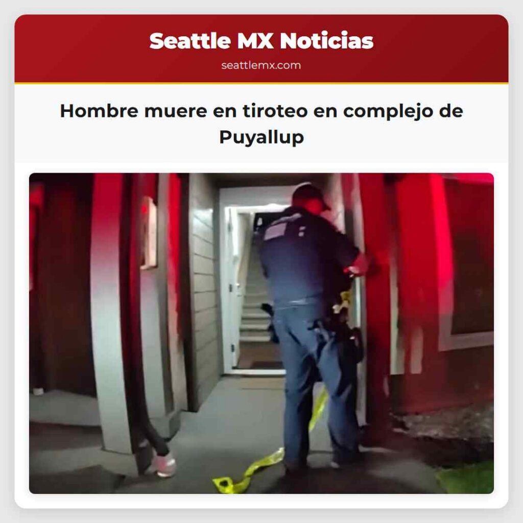 Hombre muere en tiroteo en complejo de Puyallup
