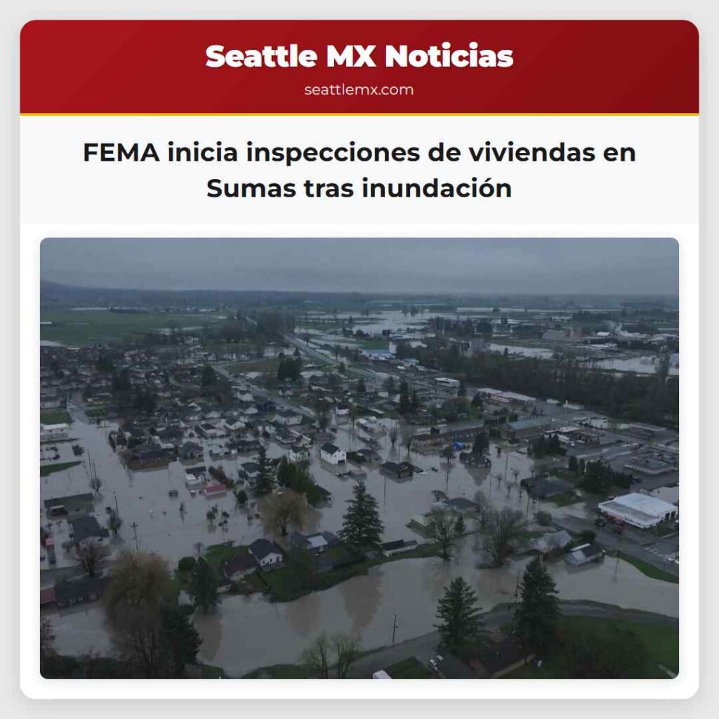 FEMA inicia inspecciones de viviendas en Sumas