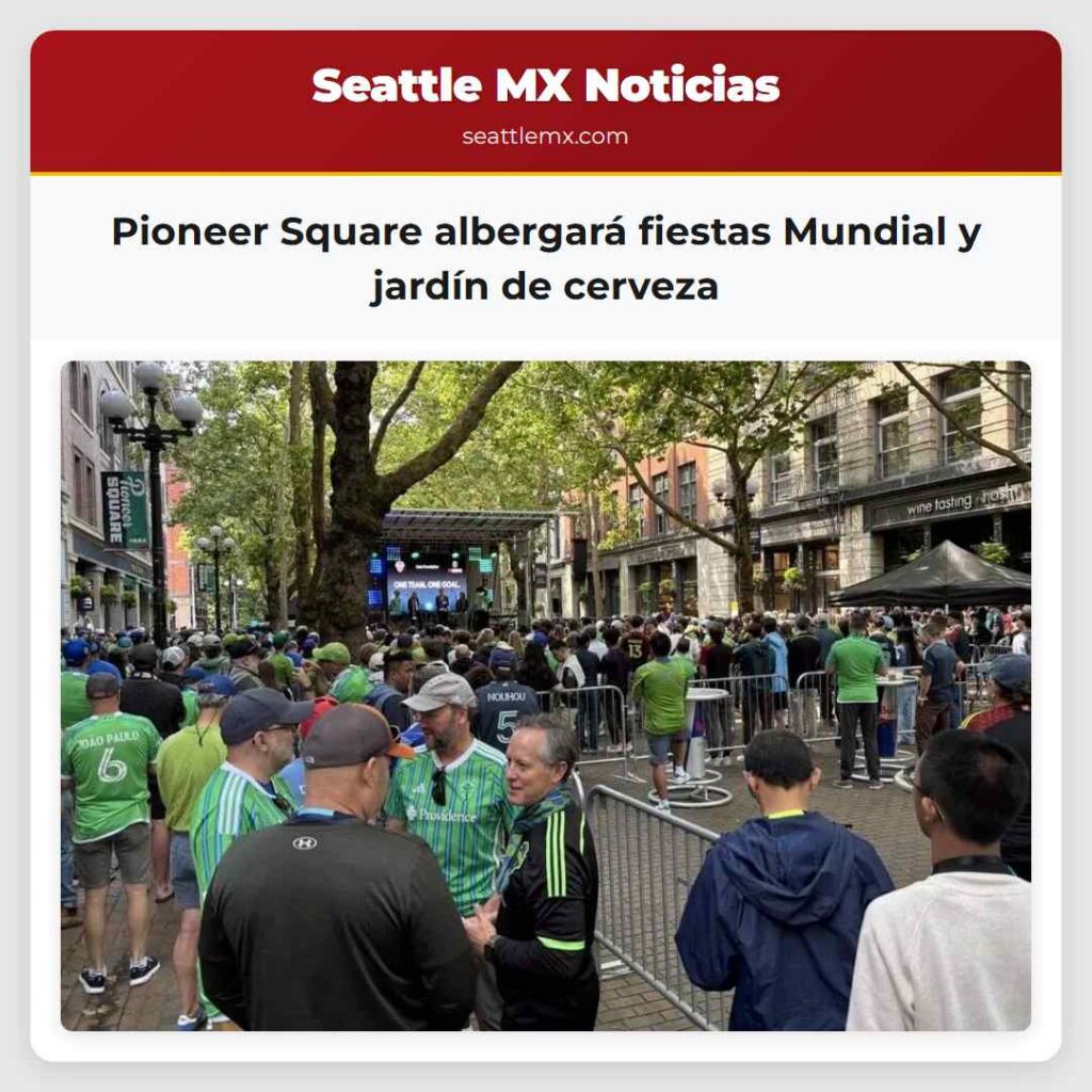 Pioneer Square albergará fiestas Mundial y jardín