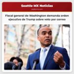 El fiscal general de Washington desafía las restricciones del presidente sobre el voto por correo