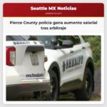 Pierce County policía gana aumento salarial tras arbitraje