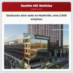 Starbucks abre sede en Nashville crea 2.000 empleos