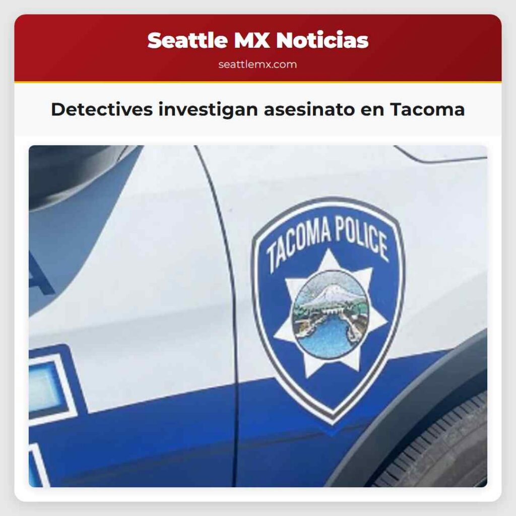 Detectives investigan asesinato en Tacoma