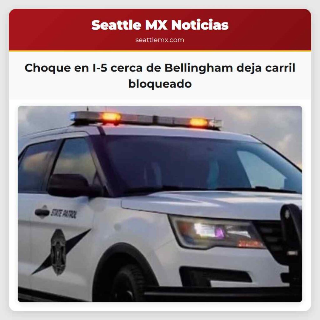 Choque en I-5 cerca de Bellingham deja carril