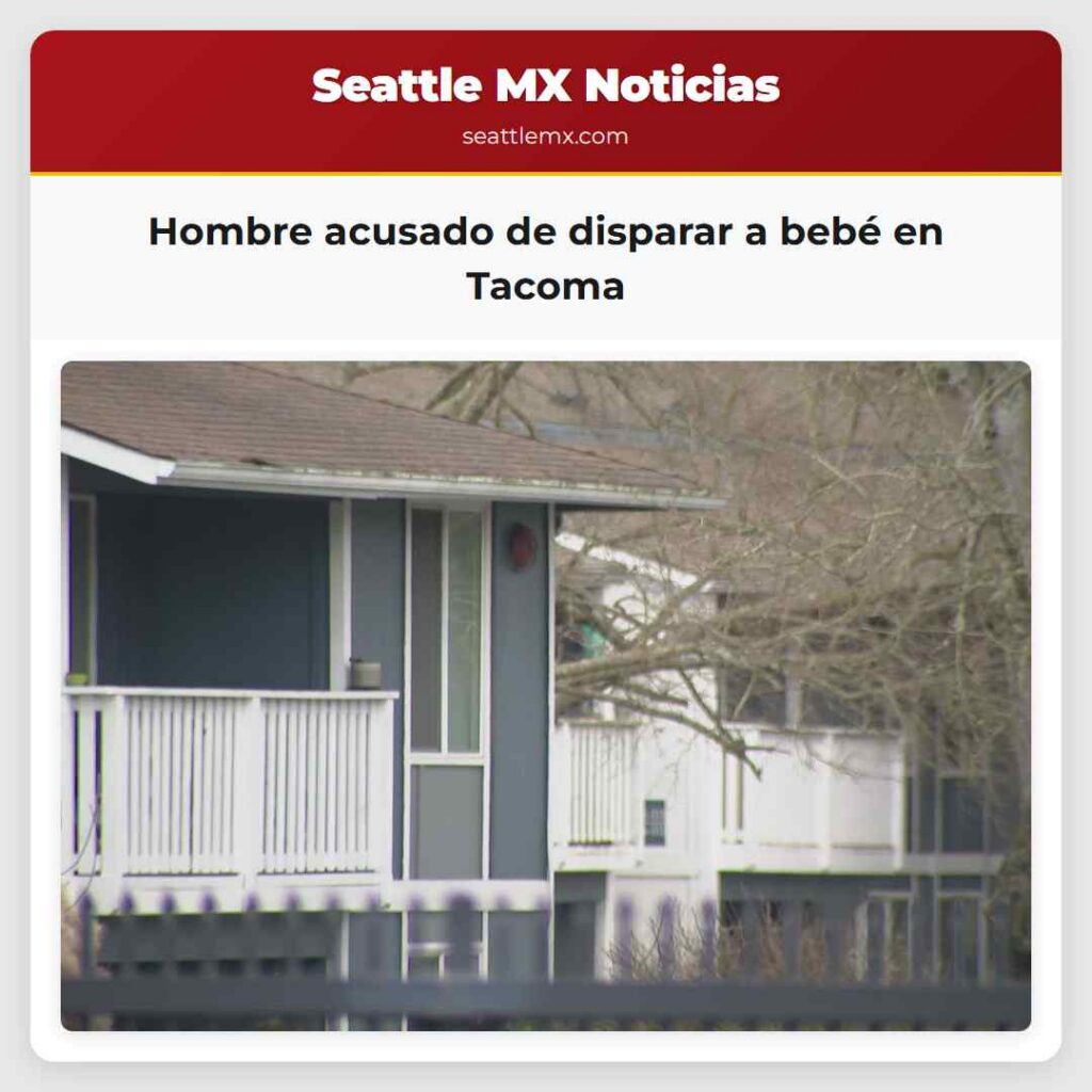 Hombre acusado de disparar a bebé en Tacoma