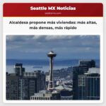 La alcaldesa de Seattle propone más viviendas Más altas más densas más rápido
