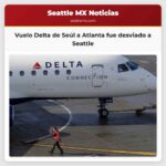 Vuelo Delta de Seúl a Atlanta fue desviado a Seattle