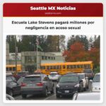 Escuela Lake Stevens pagará millones en compensación tras negligencia en caso de acoso sexual